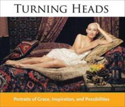 Paperback Turning Heads: Portraits of Grace, Inspiration, and Possibilities Book
