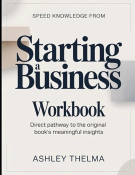 Speed knowledge From Starting A Business: Direct Pathway To The Original Book’s Meaningful Insights