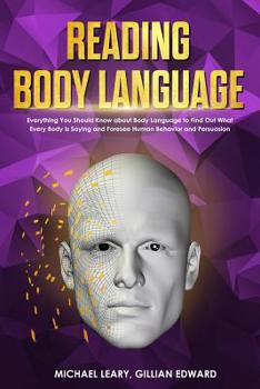 Paperback Reading Body Language: Everything You Should Know about Body Language to Find Out What Every Body is Saying and Foresee Human Behavior and Pe Book