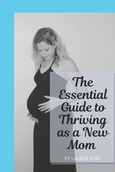 Paperback The Essential Guide to Thriving as a New Mom Book