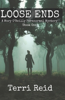 Loose Ends - Book #1 of the Mary O’Reilly