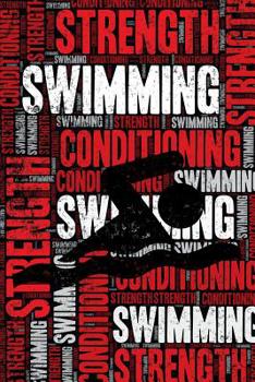 Swimming Strength and Conditioning Log: Swimming Workout Journal and Training Log and Diary for Swimmer and Coach - Swimming Notebook Tracker