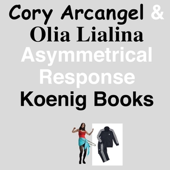 Paperback Cory Arcangel & Olia Lialina: Asymmetrical Response Book