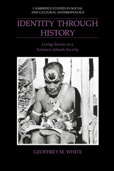 Hardcover Identity Through History: Living Stories in a Solomon Islands Society Book