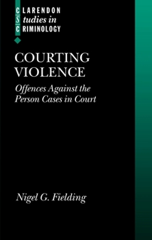 Hardcover Courting Violence: Offences Against the Person Cases in Court Book