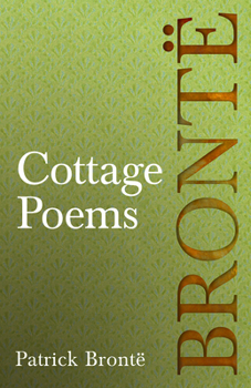 Cottage Poems: Including Essays by Virginia Woolf and Clement K. Shorter on Patrick and the Brontë Family.