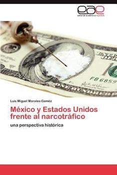 Paperback Mexico y Estados Unidos Frente Al Narcotrafico [Spanish] Book
