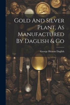 Gold And Silver Plant, As Manufactured By Daglish & Co
