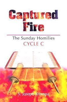 Paperback Captured Fire, Cycle C: The Sunday Homilies Book