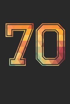 Blank Lined Journal, Notebook, Diary, Planner - 70 Lucky Number Sports Team No. 70 Age Year 1970 - 70th Birthday Gift For 70 Years Old Men and Women: ... Diary, 110 page, Lined, 6x9 (15.2 x 22.9 cm)