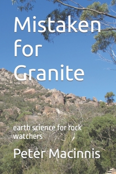 Paperback Mistaken for Granite: earth science for rock watchers Book