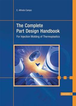 Hardcover The Complete Part Design Handbook: For Injection Molding of Thermoplastics Book