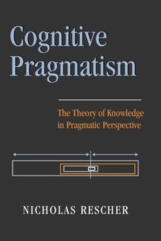 Hardcover Cognitive Pragmatism: The Theory of Knowledge in Pragmatic Perspective Book