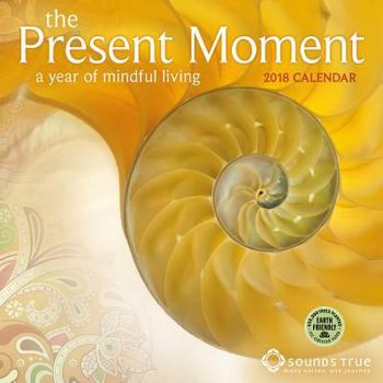 Calendar Present Moment 2018 Wall Calendar: A Year of Mindful Living Book