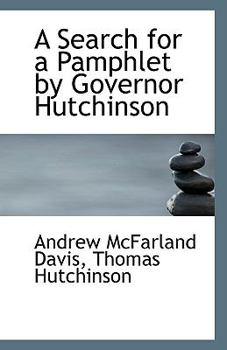 Paperback A Search for a Pamphlet by Governor Hutchinson Book