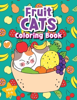 Paperback Fruit Cats Coloring Book: Cute Coloring Book for Kids Ages 2-6 Book