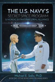 Paperback The US Navy's Secret Space Program and Nordic Extraterrestrial Alliance Book