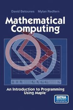 Hardcover Mathematical Computing: An Introduction to Programming Using Maple(r) Book
