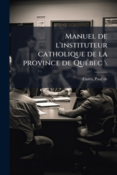Paperback Manuel de l'instituteur catholique de la province de Québec \ [French] Book