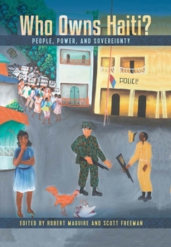 Paperback Who Owns Haiti?: People, Power, and Sovereignty Book