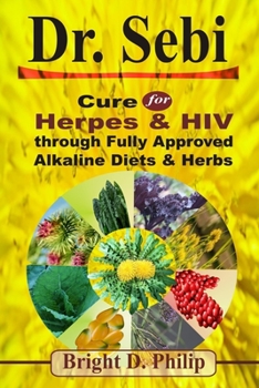 Paperback Dr. Sebi: Cure for Herpes & HIV through Fully Approved Alkaline Diets & Herbs Book