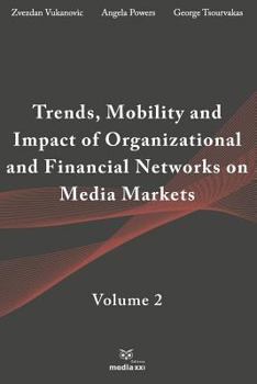 Paperback Trends, Mobility & Impact of Organizational & Financial Networks on Media Markets: Volume 2 Book