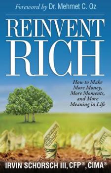 Hardcover Reinvent Rich: How to Make More Money, More Moments and More Meaning in Life Book