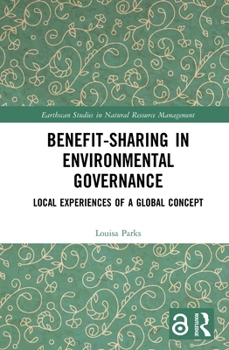 Hardcover Benefit-Sharing in Environmental Governance: Local Experiences of a Global Concept Book