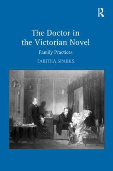 Paperback The Doctor in the Victorian Novel: Family Practices Book