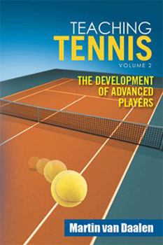 Paperback Teaching Tennis Volume 2: The Development of Advanced Players Book