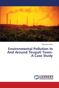 Paperback Environmental Pollution In And Around Tirupati Town- A Case Study Book