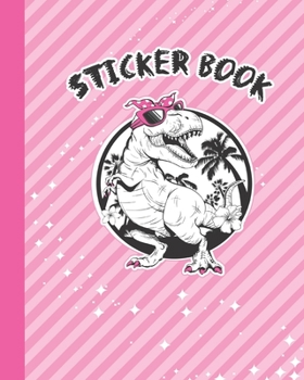 Paperback Sticker Book: Permanent Blank Sticker Collection Book for Girls with Cute Lady T-rex Dinosaur, Album with White 8x10 Inch Pages for Book