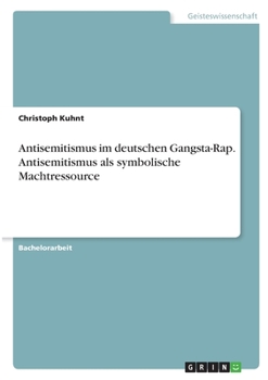 Paperback Antisemitismus im deutschen Gangsta-Rap. Antisemitismus als symbolische Machtressource [German] Book