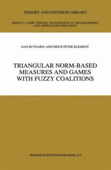 Hardcover Triangular Norm-Based Measures and Games with Fuzzy Coalitions Book