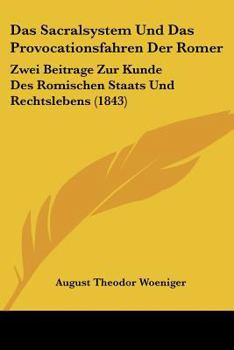 Paperback Das Sacralsystem Und Das Provocationsfahren Der Romer: Zwei Beitrage Zur Kunde Des Romischen Staats Und Rechtslebens (1843) [German] Book