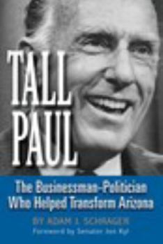 Paperback Tall Paul: The Businessman-Politician Who Helped Transform Arizona Book