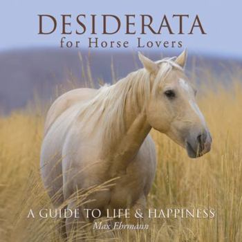 Hardcover Desiderata for Horse Lovers: A Guide to Life & Happiness Book