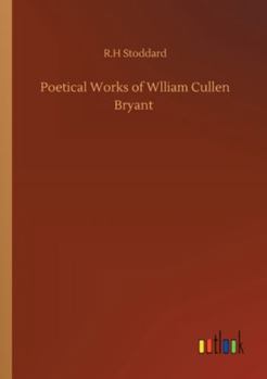 Paperback Poetical Works of Wlliam Cullen Bryant Book