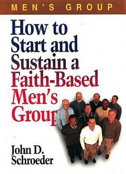 Paperback How to Start and Sustain a Faith-Based Men's Group Book
