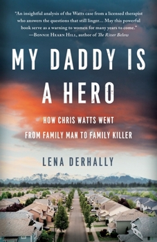 My Daddy Is a Hero: How Chris Watts Went from Family Man to Family Killer