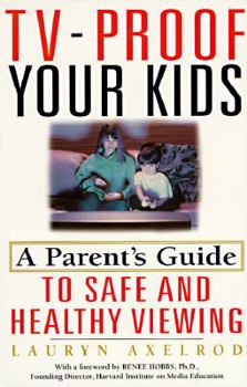 Paperback TV-Proof Your Kids: A Parent's Guide to Safe and Healthy Viewing Book