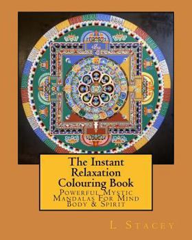 Paperback The Instant Relaxation Colouring Book: Powerful Mystic Mandalas For Mind Body & Spirit Book