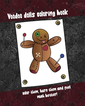 Paperback Voodoo dolls coloring book - color them, burn them and feel much better!: 38 diversified voodoo dolls, 8 x 10 inch, glossy cover Book