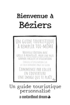 Paperback Bienvenue à Béziers: Un guide touristique personnalisé [French] Book