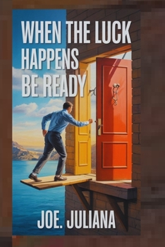 Paperback When the Luck Happens Be Ready: Unlocking The Opportunities You Never Expected Book