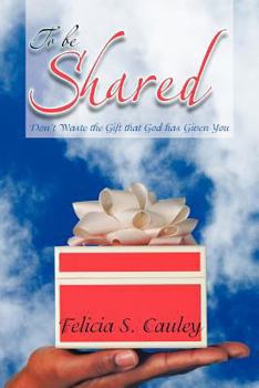 Paperback To Be Shared: Don't Waste the Gift that God has Given You Book