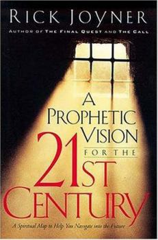 Paperback A Prophetic Vision for the 21st Century: A Spiritual Map to Help You Navigate Into the Future Book