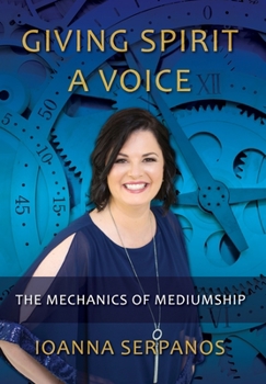 Hardcover Giving Spirit A Voice: The Mechanics of Mediumship Book