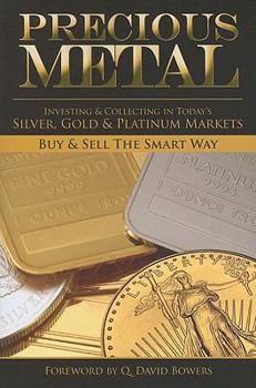 Paperback Precious Metal: Investing and Collecting in Today's Silver, Gold, and Platinum Markets Book