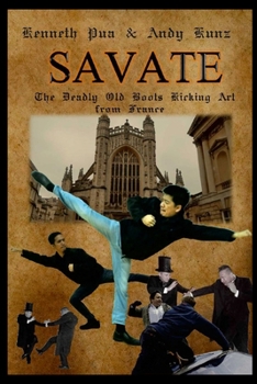 Paperback Savate the Deadly Old Boots Kicking Art from France: Historical European Martial Arts Book